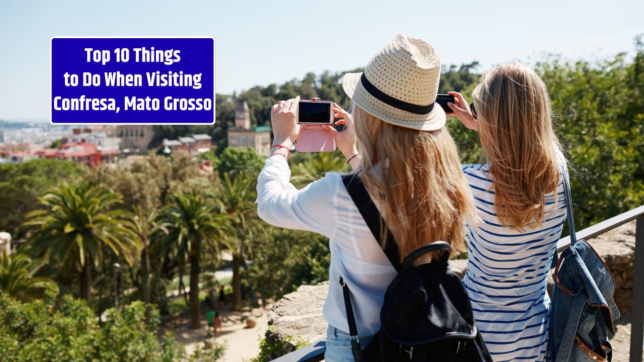 Top 10 Things to Do When Visiting Confresa, Mato Grosso