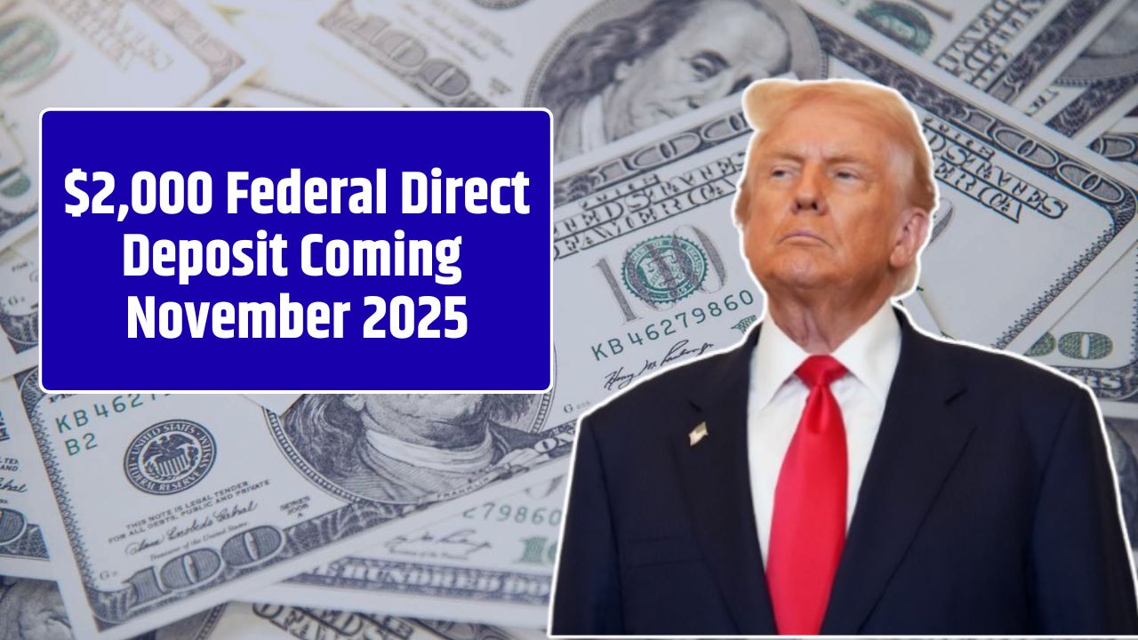 $2,000 Federal Direct Deposit Coming November 2025