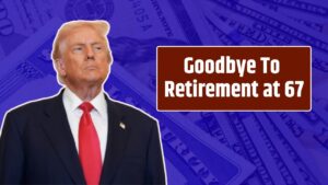 Goodbye To Retirement at 67